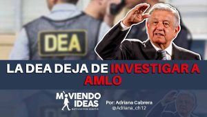 La DEA deja de investigar a AMLO por presunto financiamiento del Cártel de Sinaloa.