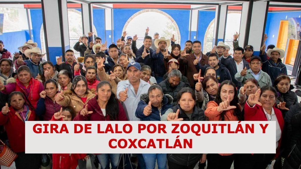 Lalo Rivera realiza visita a Zoquitlán y Coxcatlán